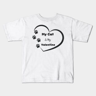 My Cat is my Valentine Quote Kids T-Shirt